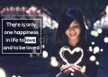 Quotes about love and life-there is only one happiness
