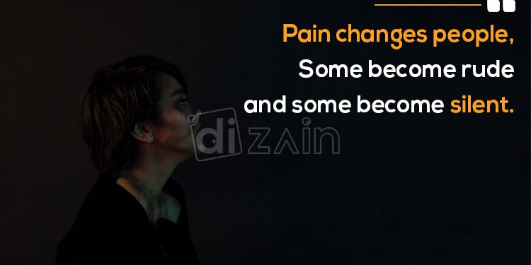 Quotes about pain and suffering-pain changes people
