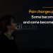 Quotes about pain and suffering-pain changes people