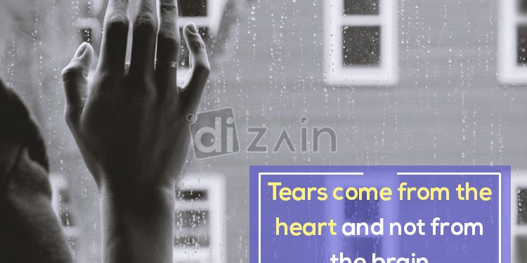 Sad tears quotes-tears come from the heart