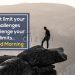 Amazing good morning-dont limit your challenges
