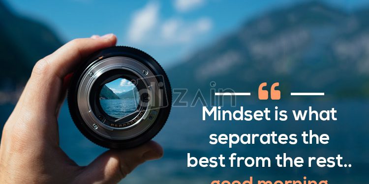 Beautiful good morning-mindset is what separates