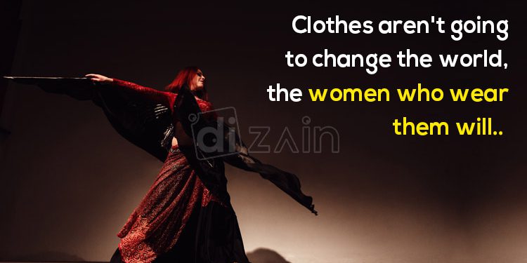 Best fashion quotes for women-clothes are not going to change