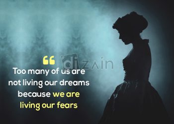 Quotes about dreams and fears-too many of us are not living