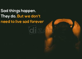 Wonderful emotional quotes-sad things happen