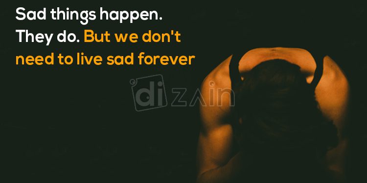 Wonderful emotional quotes-sad things happen