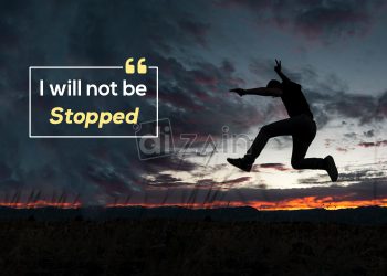 Self inspirational quotes-i will not be stopped
