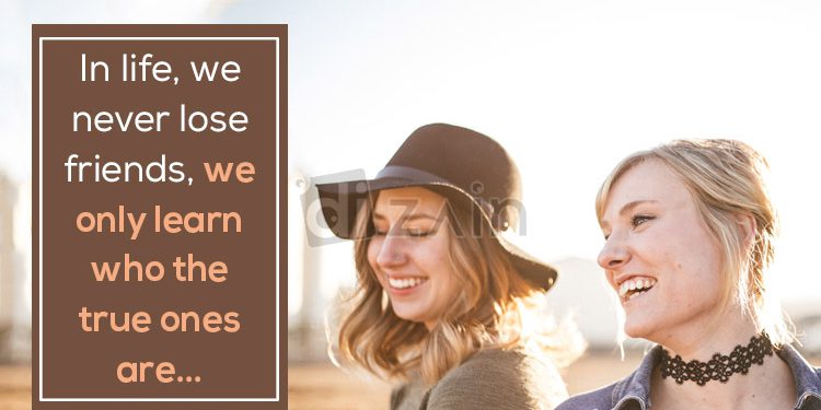 Inspiring friendship quotes-In life we never