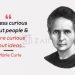 Marie Curie quotes-be less curious about people