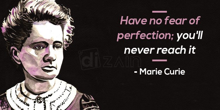 Marie Curie quotes-have no fear of perfection