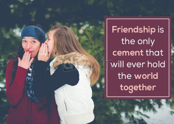 Strong friendship quotes-friendship is the only cement