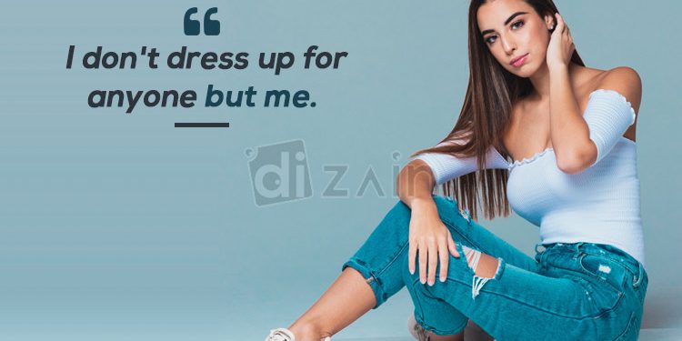 Greatest fashion quotes-i dont dress up