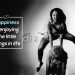 Happiness quotes about life-happiness is enjoying