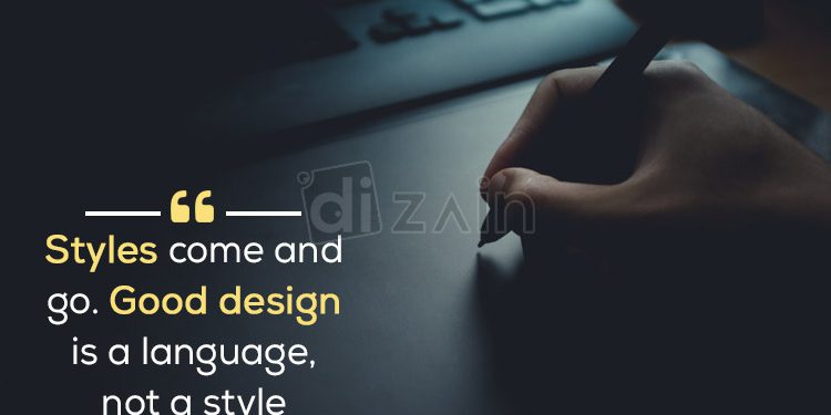 Powerful design quotes-styles come and go