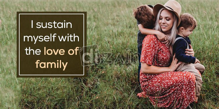 Loving quotes about family-i sustain myself