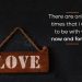 Sweet love quotes-there are only two times
