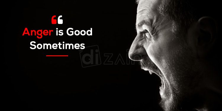 Good anger quotes-Anger is good sometimes