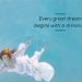 Great dream quotes-Every great dream