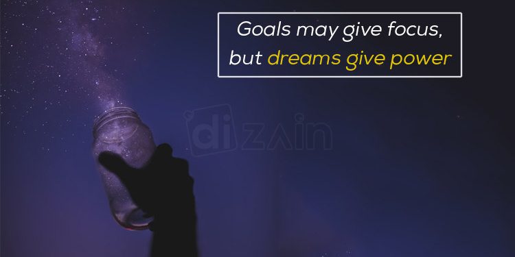 Powerful dream quotes-Goals may give focus
