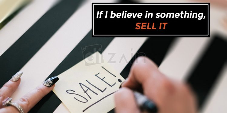 Wonderful Selling Quotes-If i believe in something