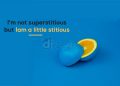 Personality Attitude Quotes-I am not superstitious