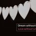 Fantastic Love Quotes-Dream without fear