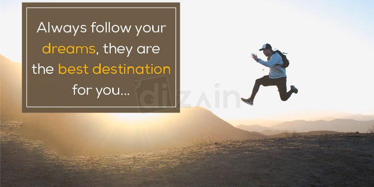 Quotes about achieving dreams and goals-Always follow