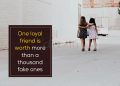 Strong friendship quotes-one loyal friend