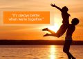 Fantastic Romantic Quotes-Its always better