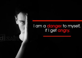 Feeling Angry Quotes - I am a danger