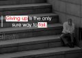 Awesome failure quotes-giving up