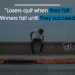 Motivational Inspirational Quotes about Failure-Losers quit