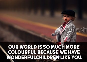 Wonderful Children Quotes - Our world is so much