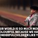 Wonderful Children Quotes - Our world is so much
